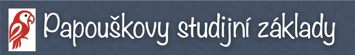 Papouškovy studijní základy